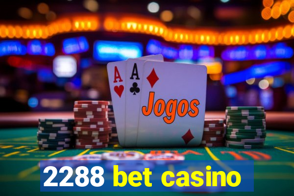 2288 bet casino